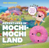 book Adventures in Mochimochi Land: tall tales from a tiny knitted world