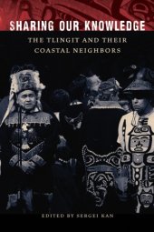 book Sharing Our Knowledge: The Tlingit and Their Coastal Neighbors