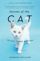 book Secrets of the Cat: Its Lore, Legend, and Lives