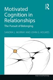 book Motivated Cognition in Relationships: In Pursuit of Safety and Value