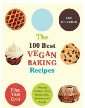 book The 100 best vegan baking recipes: amazing cookies, cakes, muffins, pies, brownies and breads