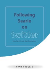 book Following Searle on Twitter: how words create digital institutions