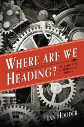 book Where are we heading?: the evolution of humans and things