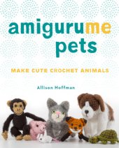 book AmiguruME pets: make cute crochet animals