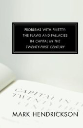 book Problems with Piketty: The Flaws and Fallacies in Capital in the Twenty-First Century