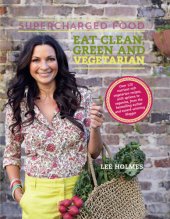 book Supercharged food: eat clean, green and vegetarian