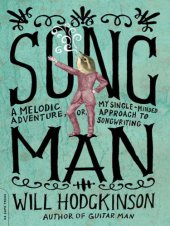 book Song man: a melodic adventure, or, my single-minded approach to songwriting