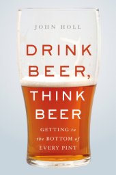 book Drink Beer, Think Beer: Getting to the Bottom of Every Pint