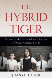 book The hybrid tiger: secrets of the extraordinary success of asian-american kids