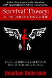 book Survival theory: a preparedness guide: how to survive the end of the world on a budget