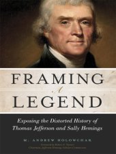 book Framing a legend: exposing the distorted history of Thomas Jefferson and Sally Hemings