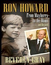 book Ron Howard: from Mayberry to the moon-- and beyond