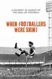 book When footballers were skint: a journey in search of the soul of football