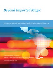 book Beyond imported magic: essays on science, technology, and society in Latin America