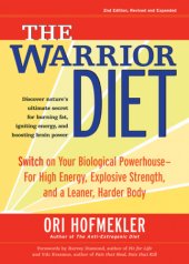 book The Warrior diet: switch on your biological powerhouse for high energy, explosive strength, and a leaner, harder body