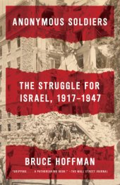 book Anonymous Soldiers: the Struggle for Israel: 1917-1947