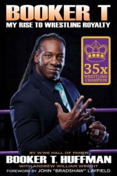 book Booker T: My Rise To Wrestling Royalty