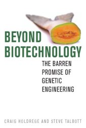 book Beyond Biotechnology: the Barren Promise of Genetic Engineering