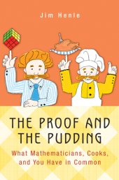 book The proof and the pudding: what mathematicians, cooks, and you have in common