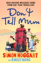 book Don't tell Mum: hair-raising messages home from gap-year travellers