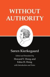 book Without authority: the lily in the field and the bird of the air: two ethical-religious essays: three discourses at the communion on fridays: an upbuilding discourse: two discourses at the communion on fridays