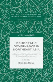 book Democratic Governance in Northeast Asia: A Human-Centered Approach to Evaluating Democracy