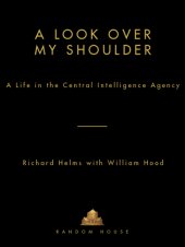 book A look over my shoulder: a life in the Central Intelligence Agency