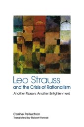 book Leo Strauss and the crisis of rationalism: another reason, another enlightenment