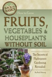 book How to grow fruits, vegetables & houseplants without soil the secrets of hydroponic gardening revealed