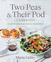 book Two peas & their pod cookbook: favorite everyday recipes from our family kitchen