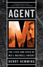 book Agent M: the lives and spies of MI5's Maxwell Knight