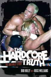 book Hardcore Truth, The: The Bob Holly Story