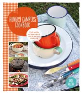 book Hungry campers cookbook: fresh, healthy and easy recipes to cook on our next camping trip