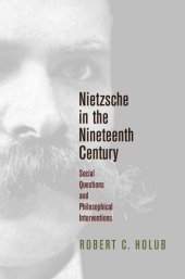 book Nietzsche in the nineteenth century: social questions and philosophical interventions