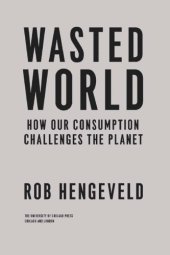 book Wasted world: how our consumption challenges the planet