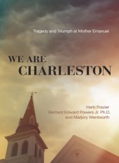 book We are charleston: tragedy and triumph at mother emanuel