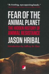 book Fear of the Animal Planet: The Hidden History of Animal Resistance