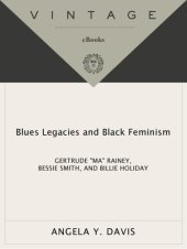 book Blues legacies and Black feminism: Gertrude ''Ma'' Rainey, Bessie Smith and Billie Holiday