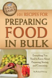 book 101 recipes for preparing food in bulk: everything you need to know about preparing, storing, and consuming