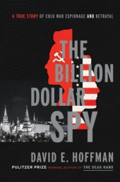 book Billion Dollar Spy: A True Story of Cold War Espionage and Betrayal