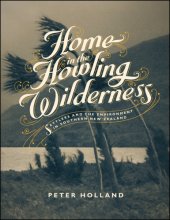 book A Home in the Howling Wilderness: Settlers and the Environment in Southern New Zealand