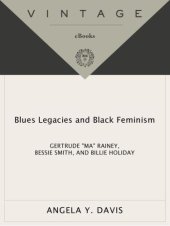 book Blues legacies and Black feminism: Gertrude ''Ma'' Rainey, Bessie Smith and Billie Holiday