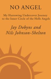 book NO ANGEL: My Harrowing Undercover Journey to the Inner Circle of the Hells Angels