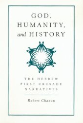 book God, Humanity, and History: The Hebrew First Crusade Chronicles