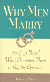 book Why Men Marry: 150 Guys Reveal What Prompted Them to Pop the Question