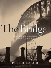 book Bridge: The epic story of an Australian icon - the Sydney Harbour Bridge