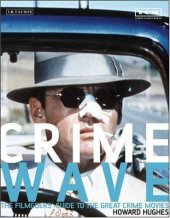 book Crime Wave: The Filmgoers' Guide to the Great Crime Movies