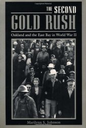 book The Second Gold Rush: Oakland and the East Bay in World War II