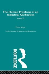 book The Human Problems of an Industrial Civilization: Early Sociology of Management and Organizations