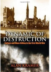 book Dynamic of Destruction: Culture and Mass Killing in the First World War